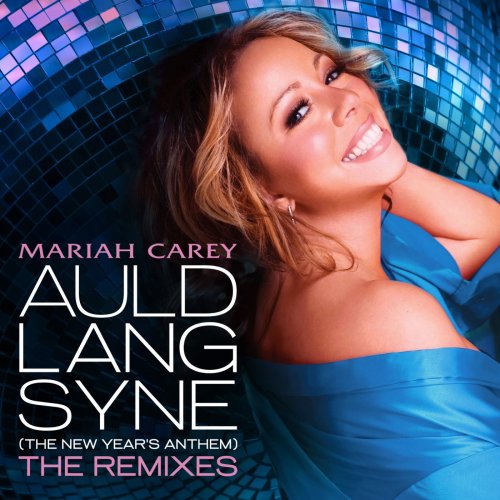 Mariah Carey - Auld Lang Syne (The New Year's Anthem) The Remixes (2010)