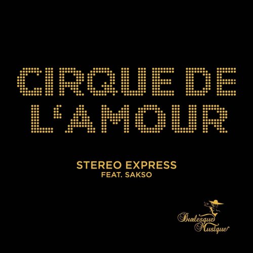 Stereo Express - Cirque de L'Amour (feat. Sakso) (2014)