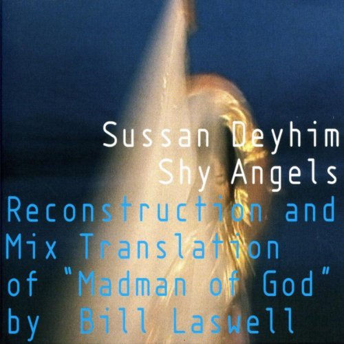 Sussan Deyhim & Bill Laswell - Shy Angels (2002)