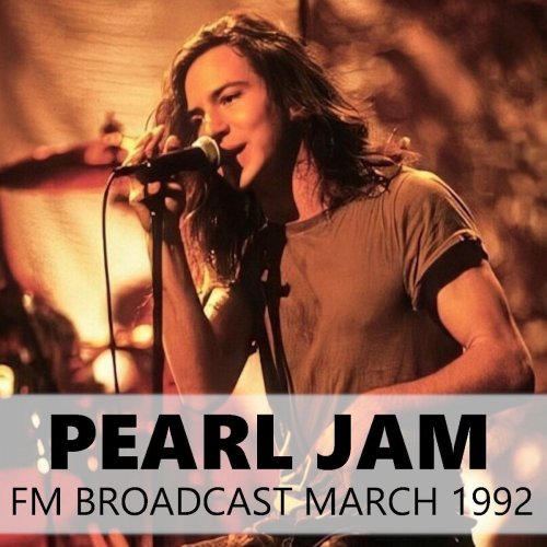 Pearl Jam - FM Broadcast March 1992 (2020)