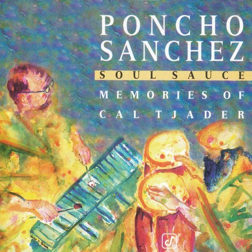 Poncho Sanchez - Soul Sauce: Memories of Cal Tjader (1995)