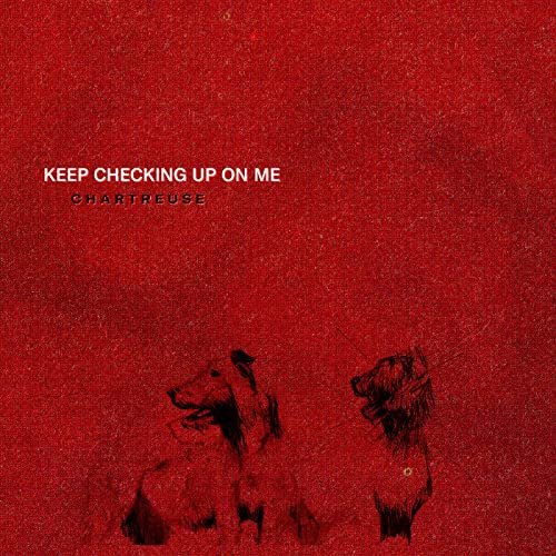 Chartreuse - Keep Checking Up On Me (2020)