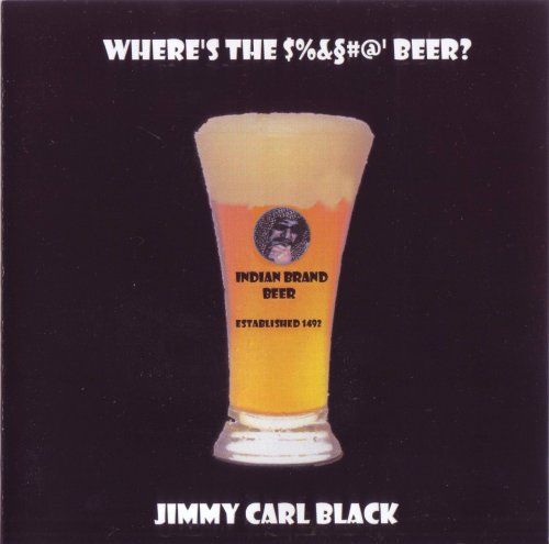 Jimmy Carl Black - Where's The $%&§#@' Beer (2007)