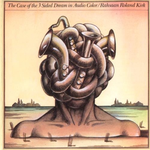 Rahsaan Roland Kirk - The Case of the 3 Sided Dream in Audio Color (1975)