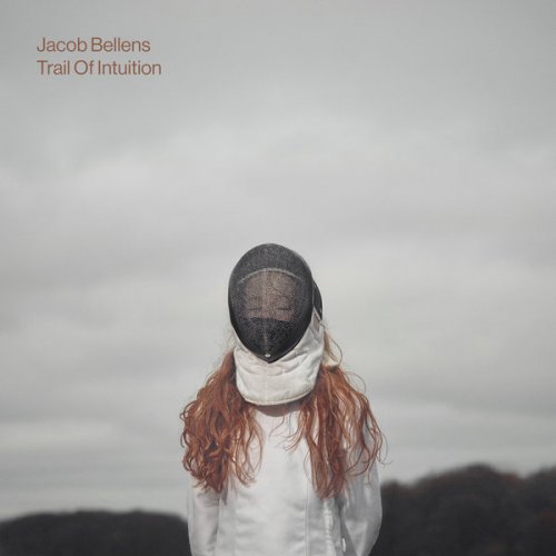 Jacob Bellens - Trail Of Intuition (2018)
