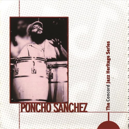 Poncho Sanchez - The Concord Jazz Heritage Series (1998)