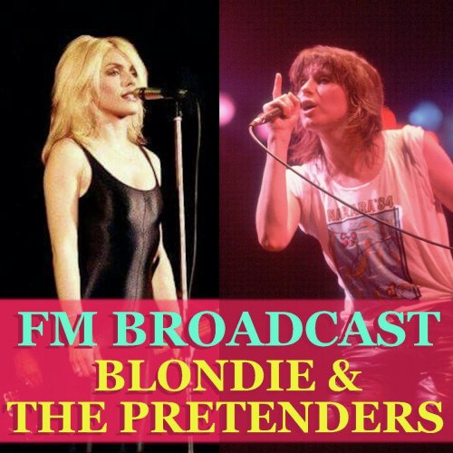 Blondie and The Pretenders - FM Broadcast Blondie & The Pretenders (2020)