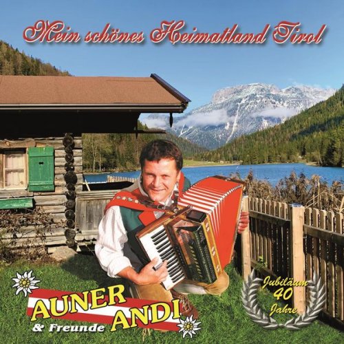 Auner Andi & Freunde - Mein schönes Heimatland Tirol Jubiläum 40 Jahre (2020)