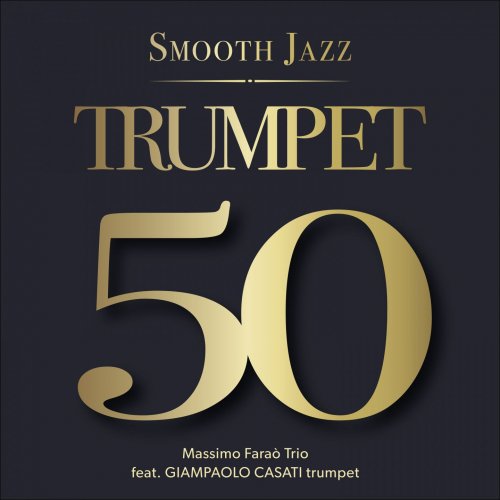 Massimo Faraò Trio - 50 Trumpet (Smooth Jazz) (2017)