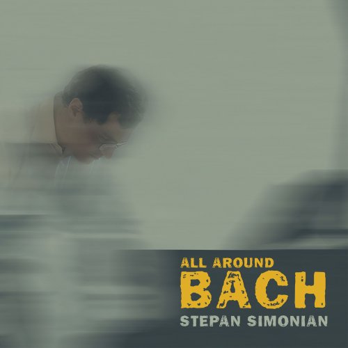 Stepan Simonian - All Around Bach (2020) [Hi-Res]