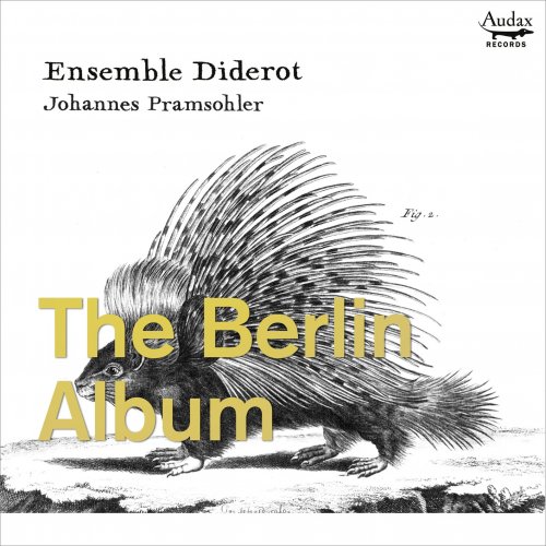 Ensemble Diderot & Johannes Pramsohler - The Berlin Album (2020) [Hi-Res]
