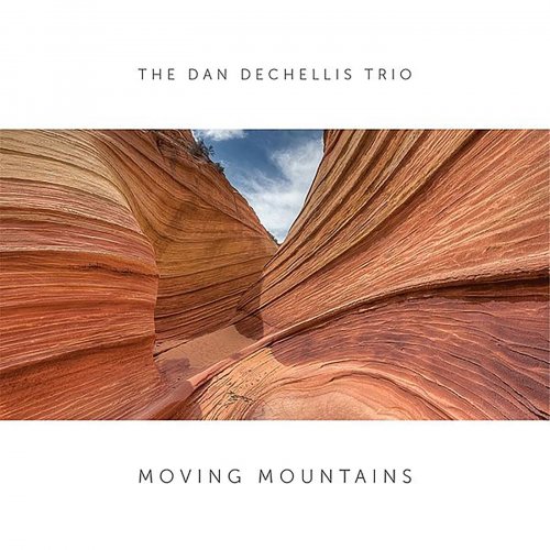 The Dan DeChellis Trio - Moving Mountains (2020)