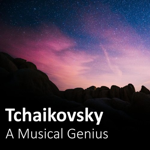 VA - Tchaikovsky: A Musical Genius (2020)