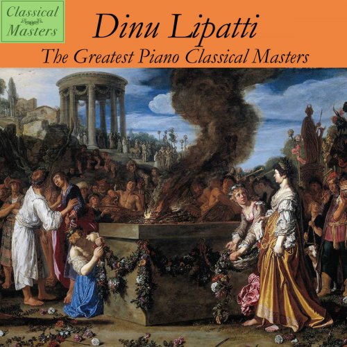 Dinu Lipatti - The Greatest Piano Classical Masters (2010)