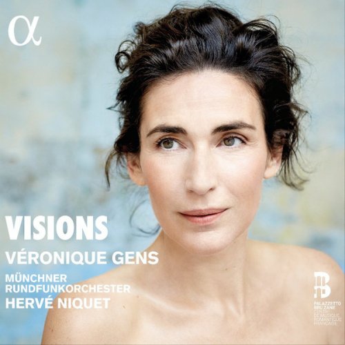 Véronique Gens, Münchner Rundfunkorchester & Hervé Niquet - Visions (2017) CD-Rip