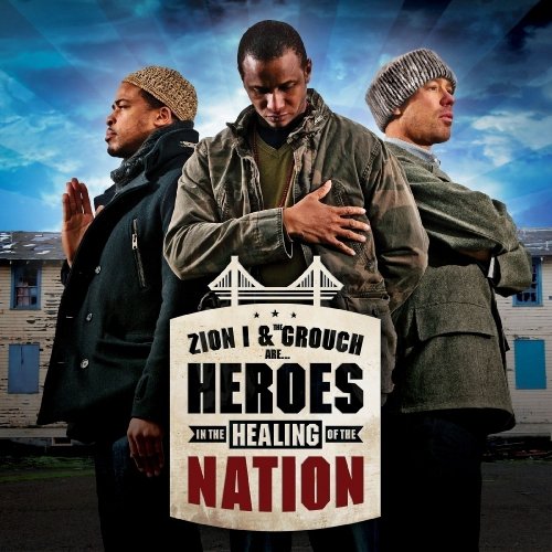 Zion I and The Grouch - Heroes In The Healing Of The Nation (2011)