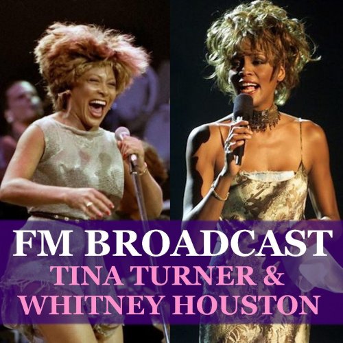 Tina Turner and Whitney Houston - FM Broadcast Tina Turner & Whitney Houston (2020)