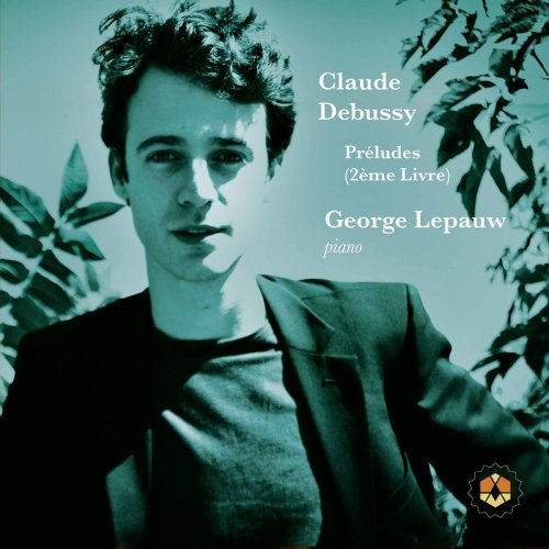 George Lepauw - Debussy: Préludes, Book 2, L. 123 (2020)