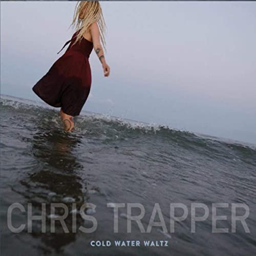 Chris Trapper - Cold Water Waltz (2020)