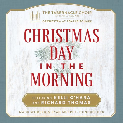 The Tabernacle Choir at Temple Square, Orchestra at Temple Square, Kelli O'Hara, Richard Thomas - Christmas Day in the Morning (2020) [Hi-Res]