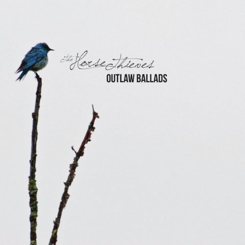 The Horse Thieves - Outlaw Ballads (2011)