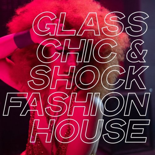 VA - Glass Chic & Shock Fashion House (2020) flac