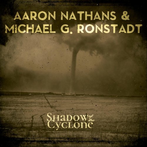 Aaron Nathans & Michael G. Ronstadt - Shadow of the Cyclone (2020)