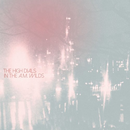 The High Dials - In the A​.​M. Wilds (2015) Lossless