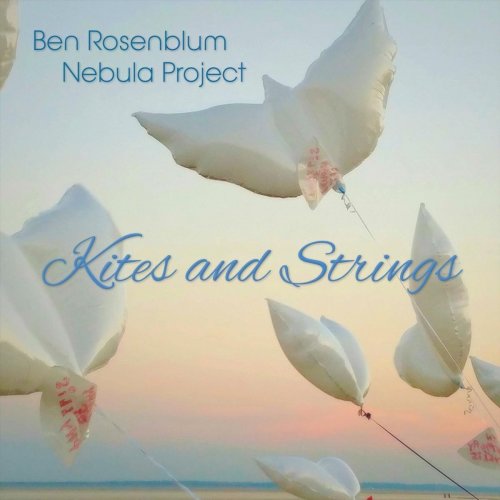 Ben Rosenblum Nebula Project - Kites and Strings (2020)