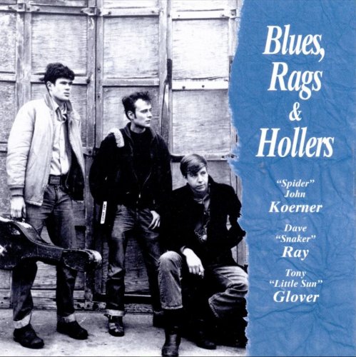 Koerner, Ray & Glover - Blues, Rags & Hollers (Reissue) (1963/1995)