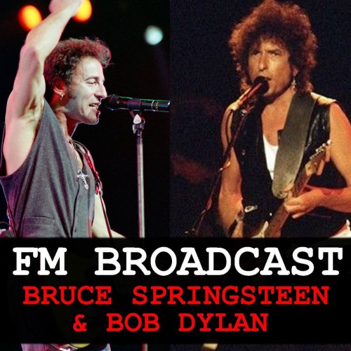 Bruce Springsteen and Bob Dylan - FM Broadcast Bruce Springsteen & Bob Dylan (2020)