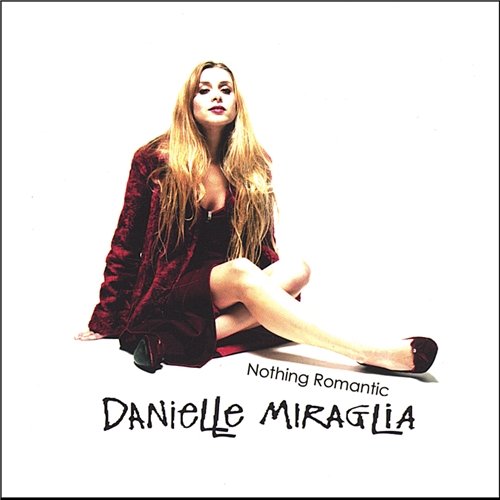 Danielle Miraglia - Nothing Romantic (2005)