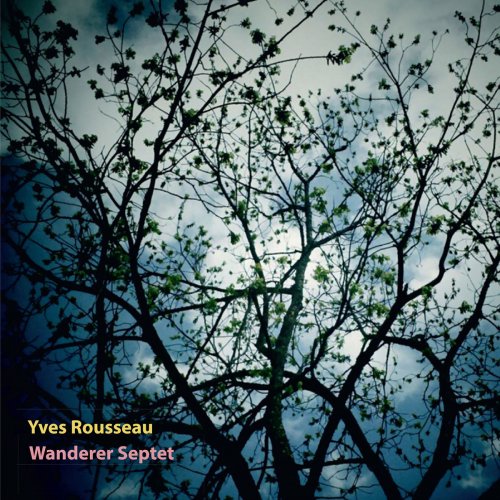 Yves Rousseau - Wanderer Septet (2015) [Hi-Res]