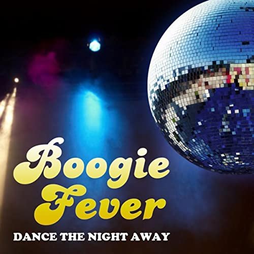 Disco Fever All Stars - Boogie Fever: Dance the Night Away (2013)