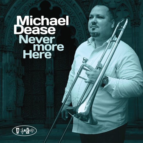 Michael Dease - Never More Here (2019) DSD64-DSF