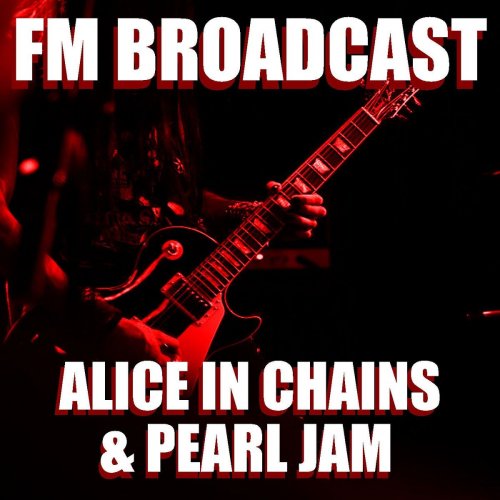 Alice In Chains and Pearl Jam - FM Broadcast Alice In Chains & Pearl Jam (2020)