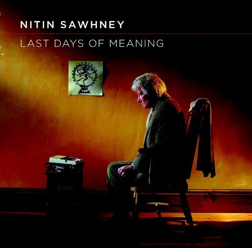 Nitin Sawhney - Last Days of Meaning (2011) [CDRip]