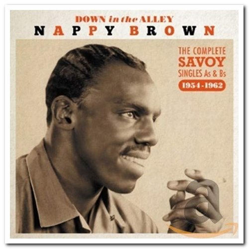 Nappy Brown - Down In The Alley: The Complete Savoy Singles As & Bs 1954-1962 [2CD Set] (2016)