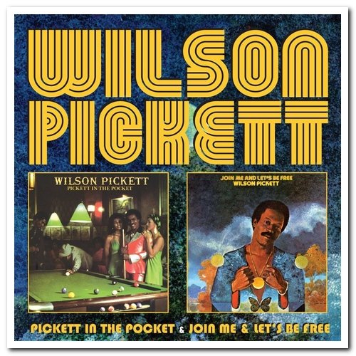 Wilson Pickett - Pickett In The Pocket & Join Me And Let's Be Free (2015)