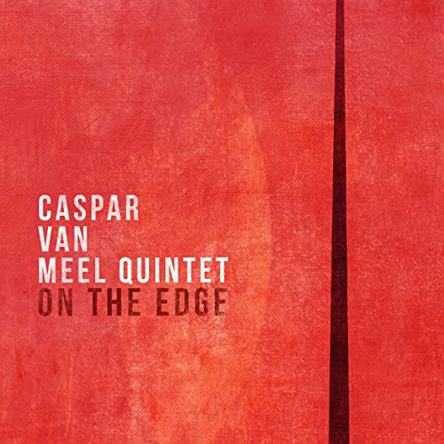 Caspar van Meel Quintet - On the Edge (2020) [Hi-Res]