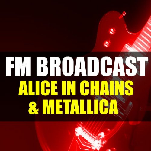 Alice In Chains and Metallica - FM Broadcast Alice In Chains & Metallica (2020)