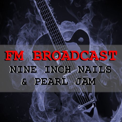 Nine Inch Nails and Pearl Jam - FM Broadcast Nine Inch Nails & Pearl Jam (2020)