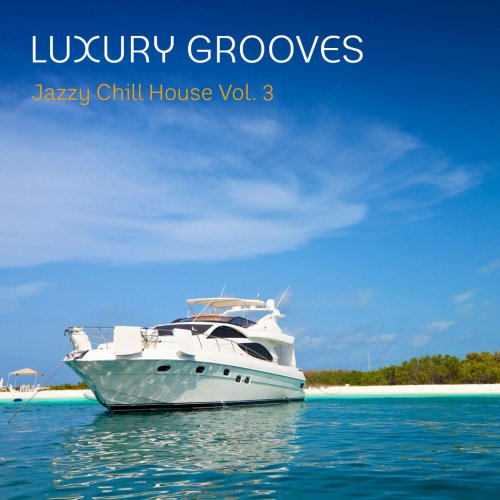 Luxury Grooves - Jazzy Chill House, Vol. 3 (2013)
