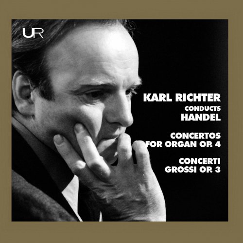 Karl Richter - Handel: Organ Concertos, Op. 4 Nos. 1-4 – Concerti grossi, Op. 3 Nos. 1-6 (2020)