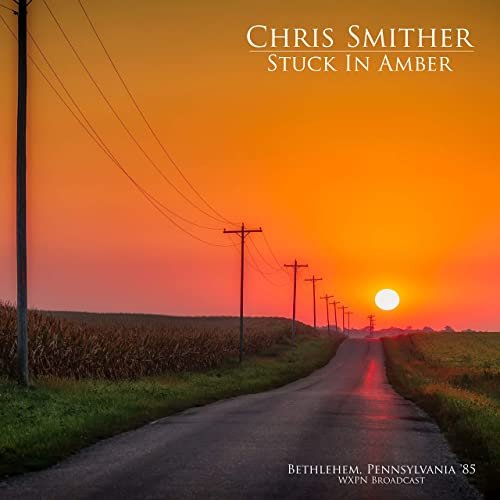Chris Smither - Stuck In Amber (Bethlehem, Pennsylvania '85) (2020)