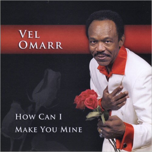 Vel Omarr - How Can I Make You Mine (2007)