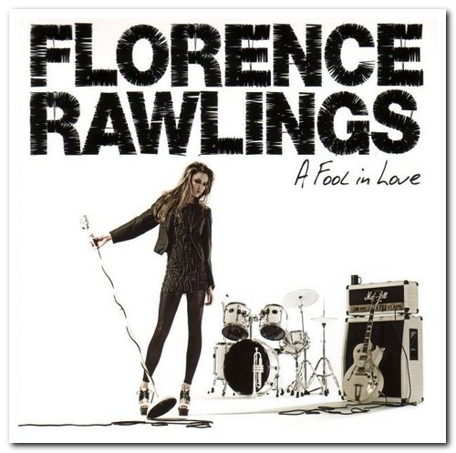 Florence Rawlings - A Fool In Love (2009)