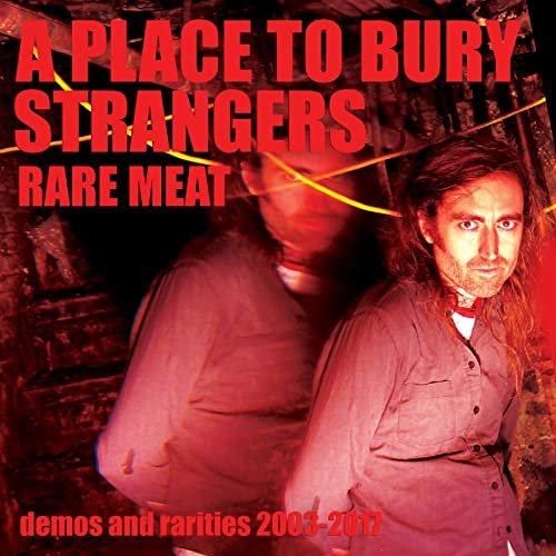 A Place To Bury Strangers - Rare Meat (2020)