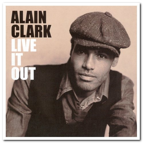 Alain Clark - Live It Out (2007)
