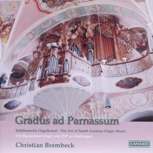 Christian Brembeck - Gradus Ad Parnassum: Art of South German Organ by Christian (2009)